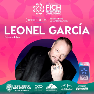 Invitan al concierto de Leonel Garc&iacute;a encabeza espect&aacute;culos de FICH en Cuauht&eacute;moc